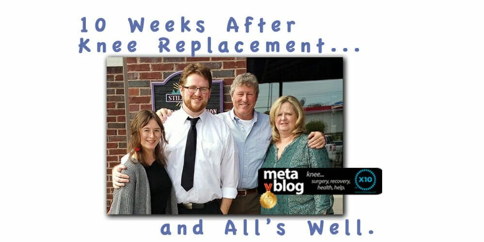 10 Weeks After Knee Replacement 10 Weeks After Knee Replacement